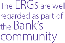 The ERGs are well regarded as part of the Bank's community