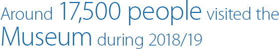 Around 17,500 people visited the Museum during 2018/19