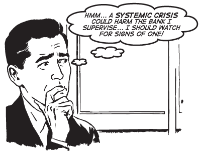 Figure 2: Cartoon showing a good prudential supervisor thinking ‘Hmm… a systemic crisis could harm the bank I supervise… I should watch for signs of one!‘